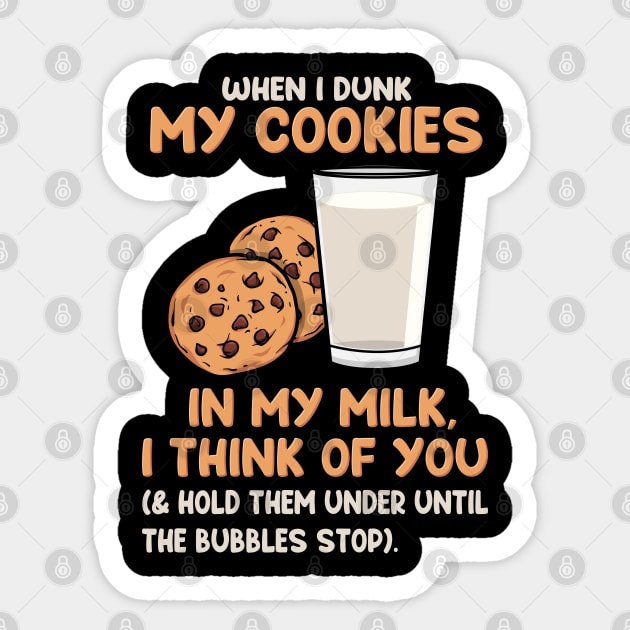 When I Dunk My Cookies In My Milk I Think Of You Sticker by maxdax